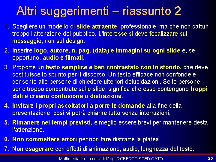 Altri suggerimenti – riassunto 2 1. Scegliere un modello di slide attraente, professionale, ma