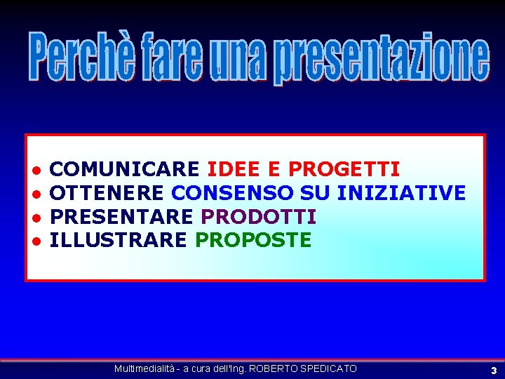 l l COMUNICARE IDEE E PROGETTI OTTENERE CONSENSO SU INIZIATIVE PRESENTARE PRODOTTI ILLUSTRARE PROPOSTE