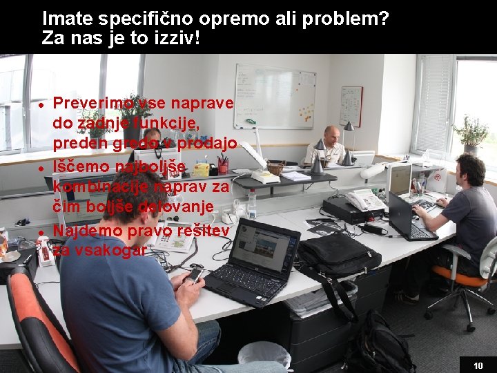 Imate specifično opremo ali problem? Za nas je to izziv! l l l Preverimo