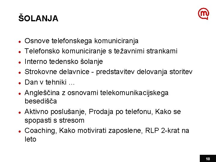 ŠOLANJA l l l l Osnove telefonskega komuniciranja Telefonsko komuniciranje s težavnimi strankami Interno