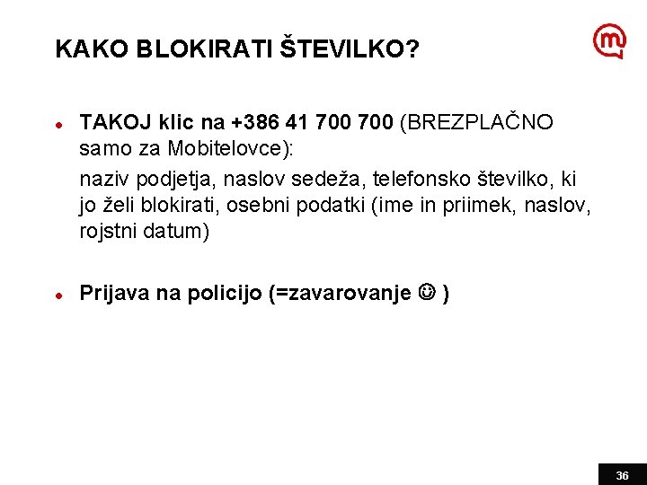 KAKO BLOKIRATI ŠTEVILKO? l l TAKOJ klic na +386 41 700 (BREZPLAČNO samo za