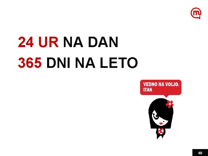24 UR NA DAN 365 DNI NA LETO 40 