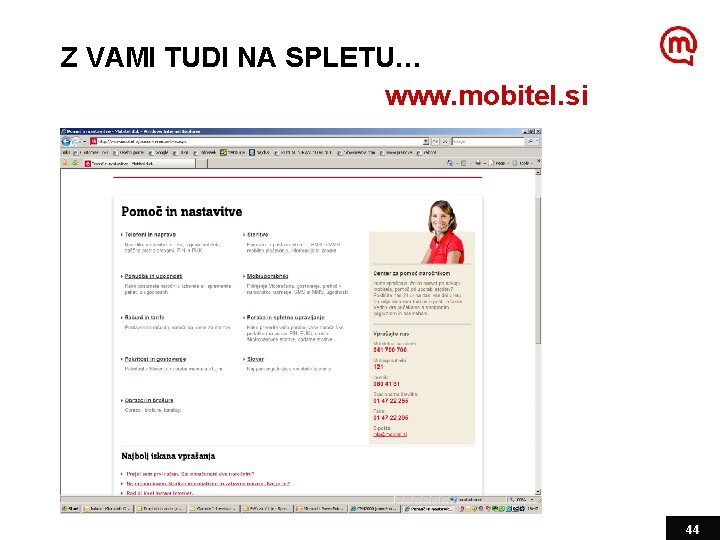 Z VAMI TUDI NA SPLETU… www. mobitel. si 44 