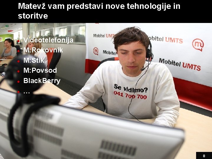 Matevž vam predstavi nove tehnologije in storitve l l l l Videotelefonija M: Rokovnik