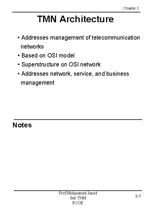 Chapter 3 TMN Architecture • Addresses management of telecommunication networks • Based on OSI