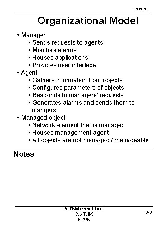 Chapter 3 Organizational Model • Manager • Sends requests to agents • Monitors alarms