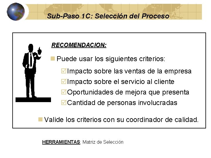 Sub-Paso 1 C: Selección del Proceso RECOMENDACION: n Puede usar los siguientes criterios: þImpacto
