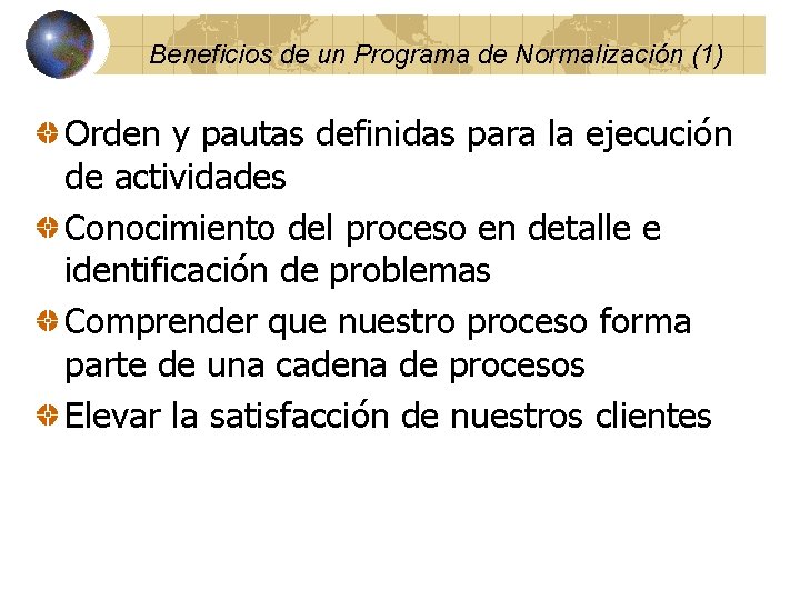 Beneficios de un Programa de Normalización (1) Orden y pautas definidas para la ejecución