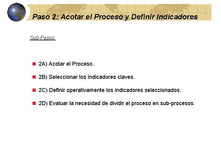 Paso 2: Acotar el Proceso y Definir Indicadores Sub-Pasos: n 2 A) Acotar el