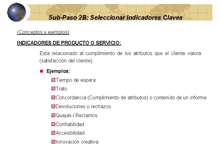 Sub-Paso 2 B: Seleccionar Indicadores Claves (Conceptos y ejemplos) INDICADORES DE PRODUCTO O SERVICIO: