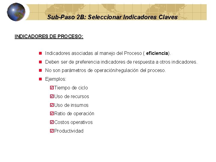 Sub-Paso 2 B: Seleccionar Indicadores Claves INDICADORES DE PROCESO: n Indicadores asociadas al manejo