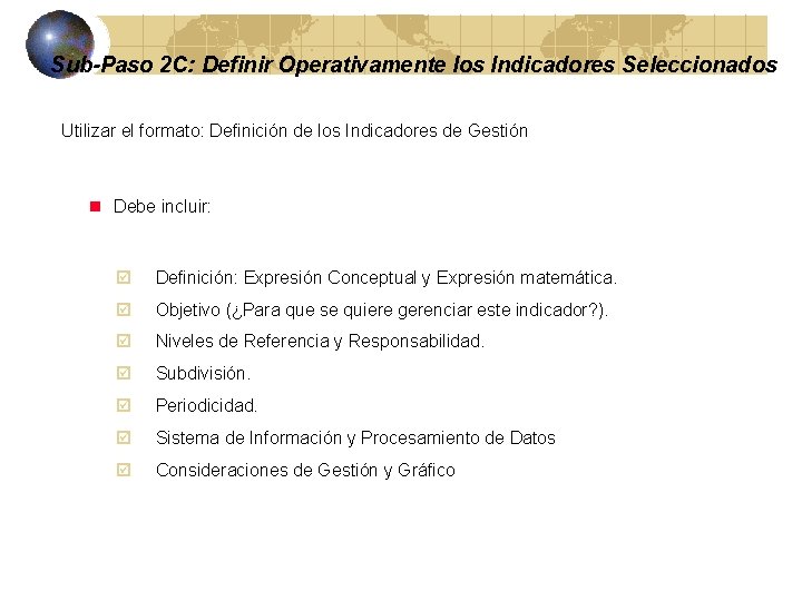 Sub-Paso 2 C: Definir Operativamente los Indicadores Seleccionados Utilizar el formato: Definición de los