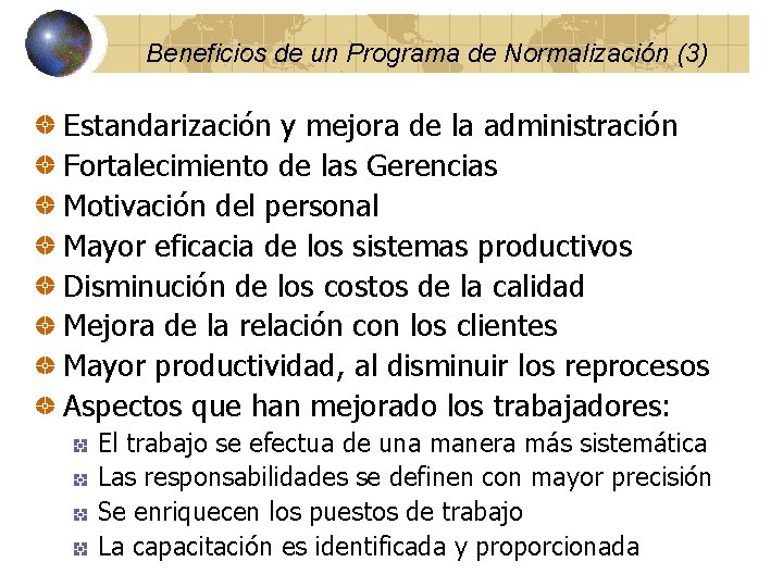 Beneficios de un Programa de Normalización (3) Estandarización y mejora de la administración Fortalecimiento