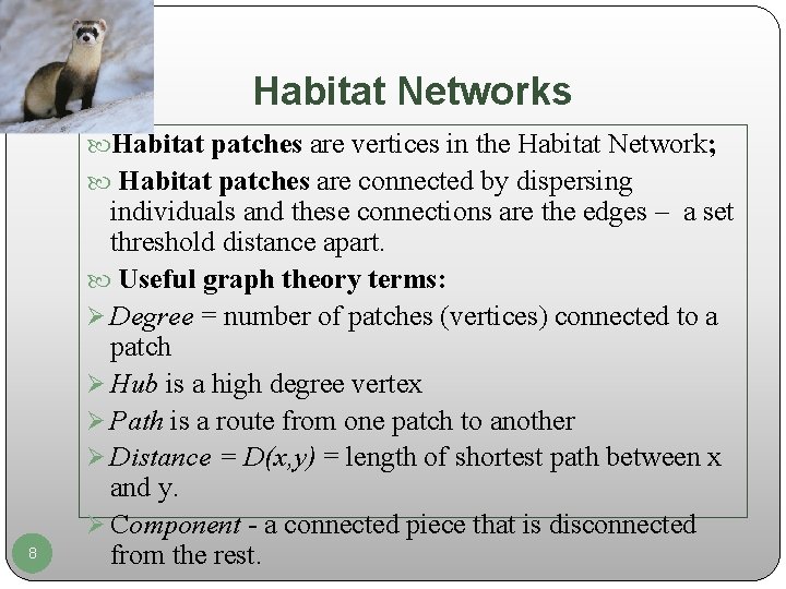 Habitat Networks Habitat patches are vertices in the Habitat Network; Habitat patches are connected