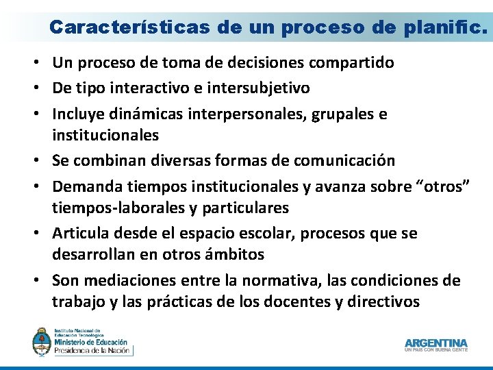 Características de un proceso de planific. • Un proceso de toma de decisiones compartido