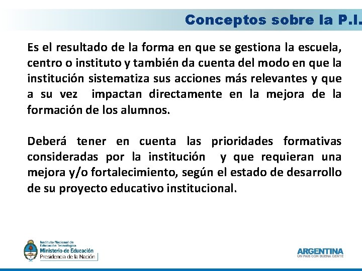 Conceptos sobre la P. I. Es el resultado de la forma en que se