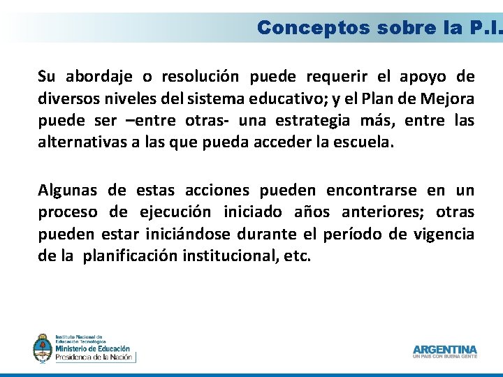 Conceptos sobre la P. I. Su abordaje o resolución puede requerir el apoyo de