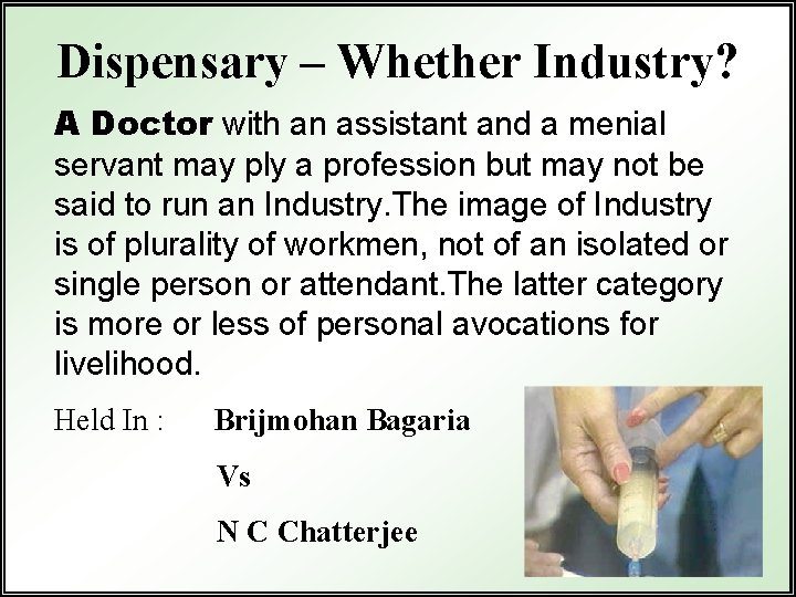 Dispensary – Whether Industry? A Doctor with an assistant and a menial servant may