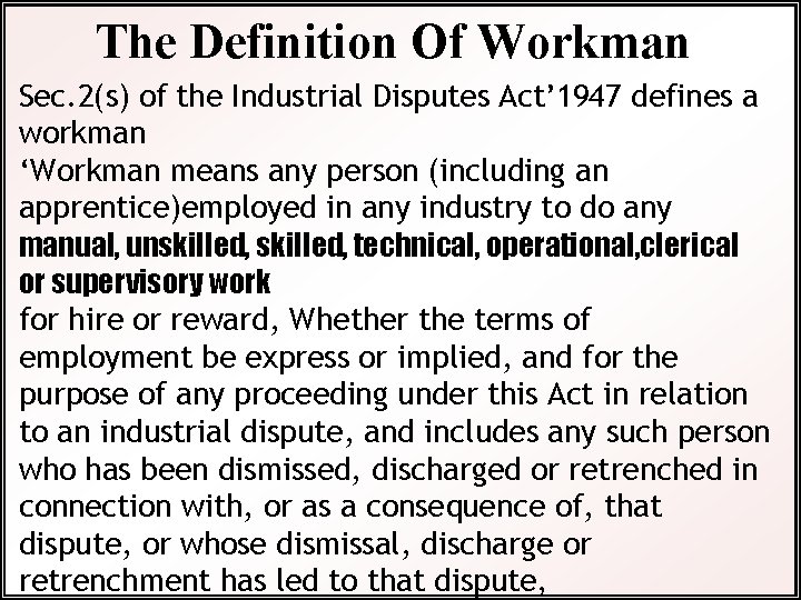 The Definition Of Workman Sec. 2(s) of the Industrial Disputes Act’ 1947 defines a