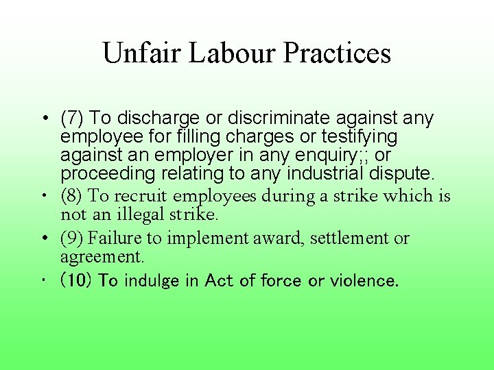 Unfair Labour Practices • (7) To discharge or discriminate against any employee for filling