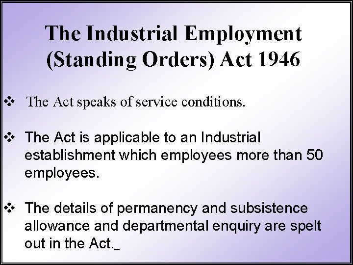 The Industrial Employment (Standing Orders) Act 1946 v The Act speaks of service conditions.