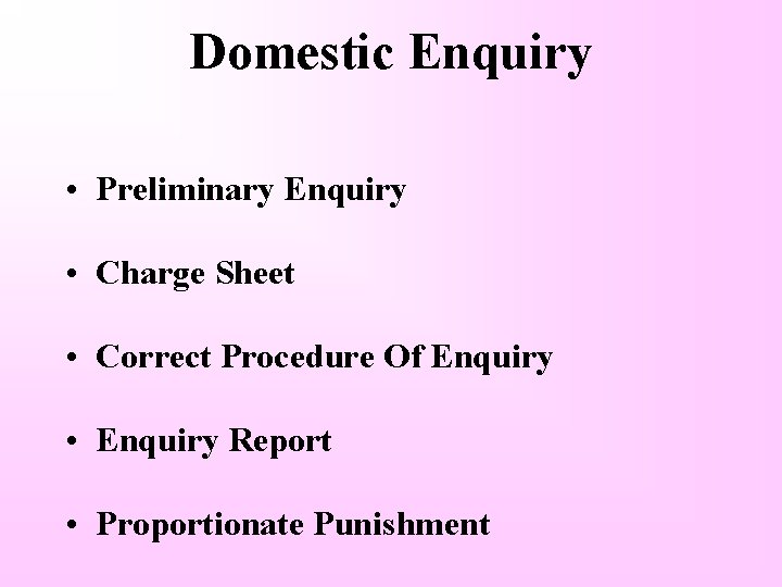 Domestic Enquiry • Preliminary Enquiry • Charge Sheet • Correct Procedure Of Enquiry •