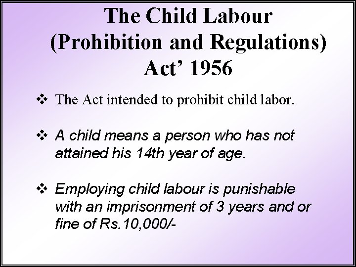 The Child Labour (Prohibition and Regulations) Act’ 1956 v The Act intended to prohibit