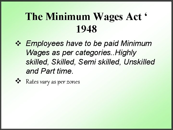 The Minimum Wages Act ‘ 1948 v Employees have to be paid Minimum Wages