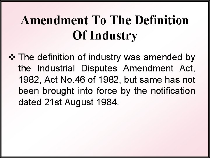 Amendment To The Definition Of Industry v The definition of industry was amended by