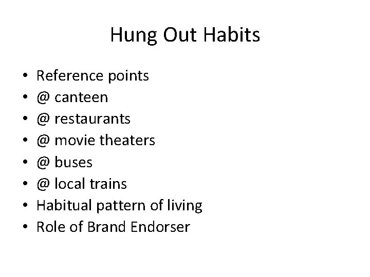 Hung Out Habits • • Reference points @ canteen @ restaurants @ movie theaters