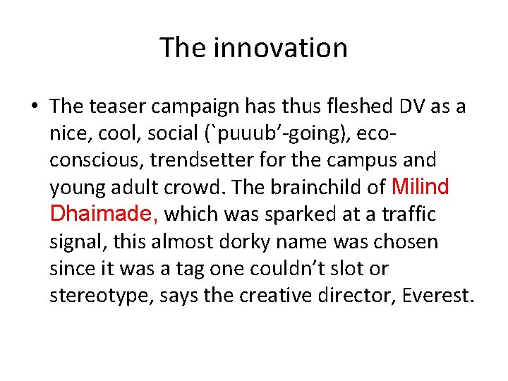 The innovation • The teaser campaign has thus fleshed DV as a nice, cool,