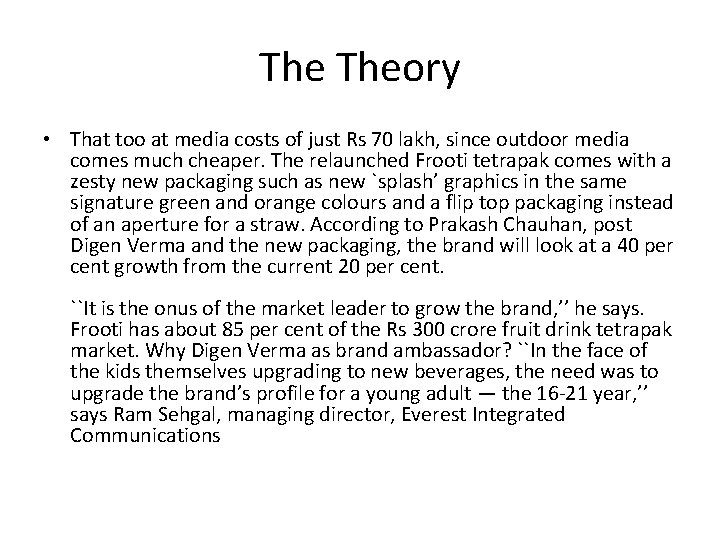 The Theory • That too at media costs of just Rs 70 lakh, since