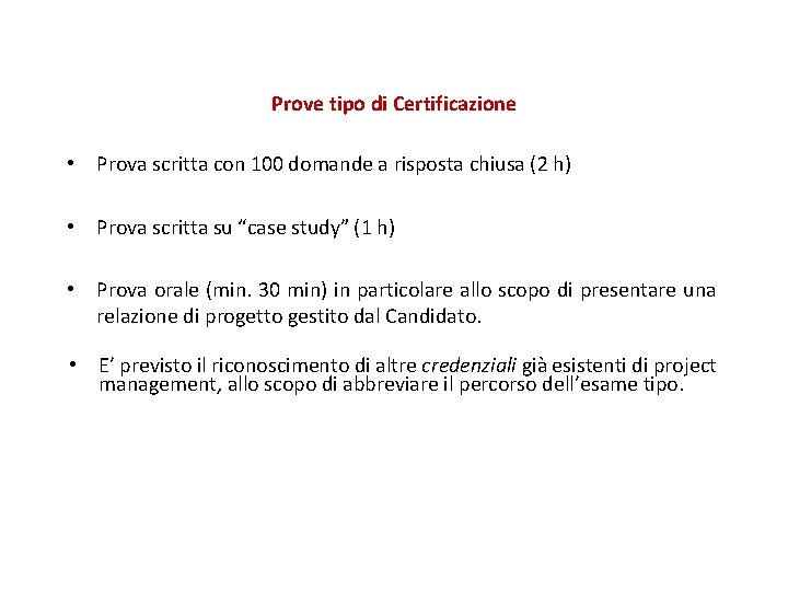 Prove tipo di Certificazione • Prova scritta con 100 domande a risposta chiusa (2
