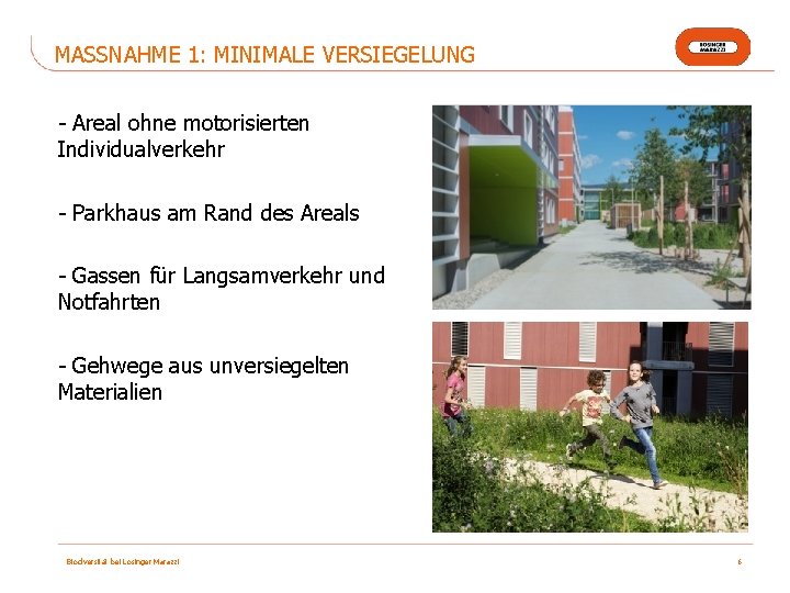 MASSNAHME 1: MINIMALE VERSIEGELUNG - Areal ohne motorisierten Individualverkehr - Parkhaus am Rand des