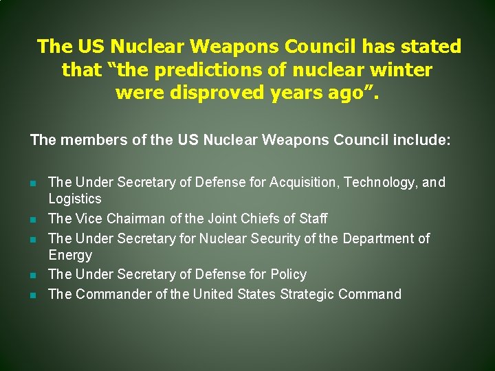 The US Nuclear Weapons Council has stated that “the predictions of nuclear winter were