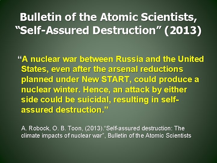 Bulletin of the Atomic Scientists, “Self-Assured Destruction” (2013) “A nuclear war between Russia and