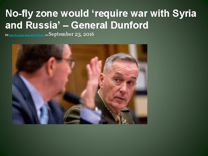 No-fly zone would ‘require war with Syria and Russia’ – General Dunford By Jim