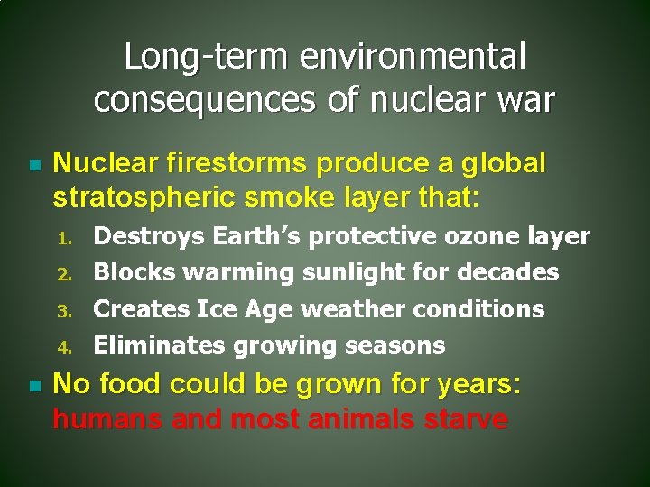 Long-term environmental consequences of nuclear war n Nuclear firestorms produce a global stratospheric smoke