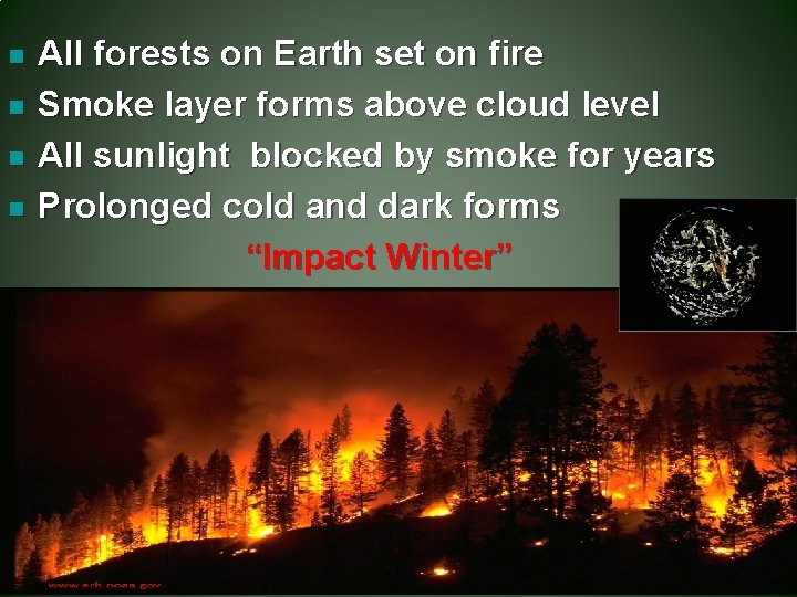 n n All forests on Earth set on fire Smoke layer forms above cloud