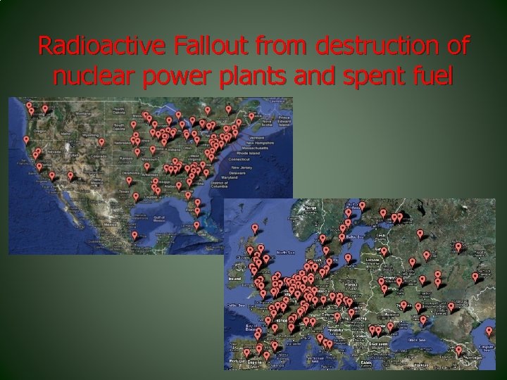 Radioactive Fallout from destruction of nuclear power plants and spent fuel 