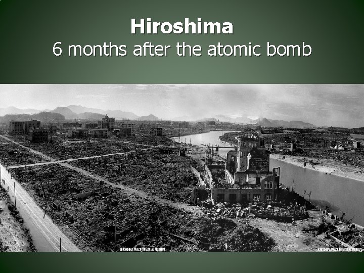 Hiroshima 6 months after the atomic bomb 