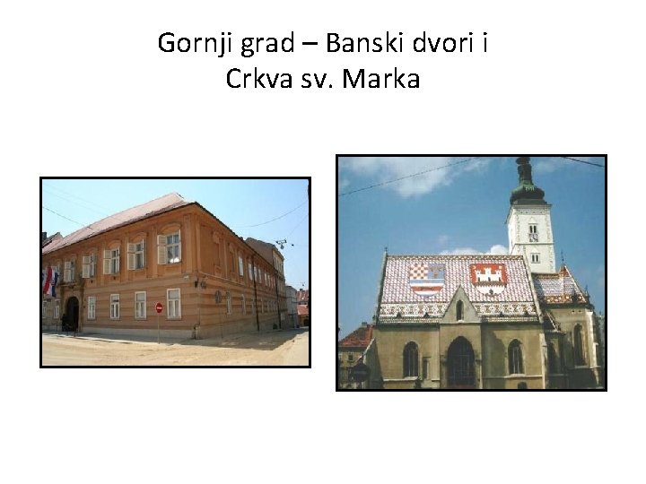 Gornji grad – Banski dvori i Crkva sv. Marka 