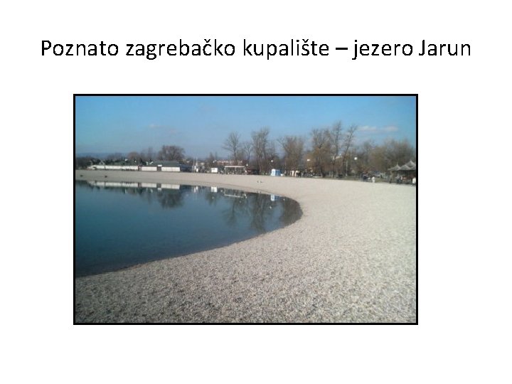 Poznato zagrebačko kupalište – jezero Jarun 