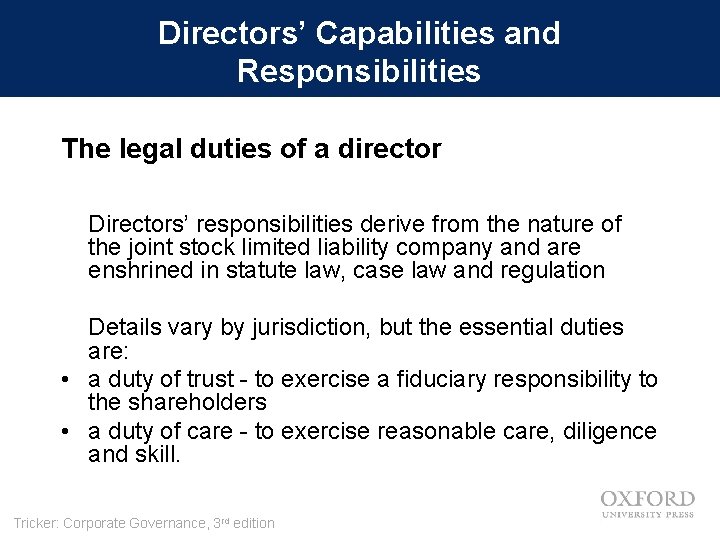 Directors’ Capabilities and Responsibilities The legal duties of a director Directors’ responsibilities derive from