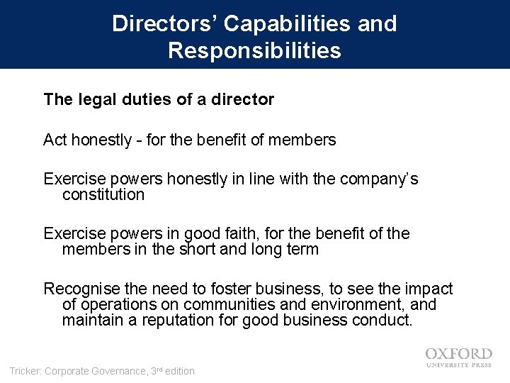 Directors’ Capabilities and Responsibilities The legal duties of a director Act honestly - for