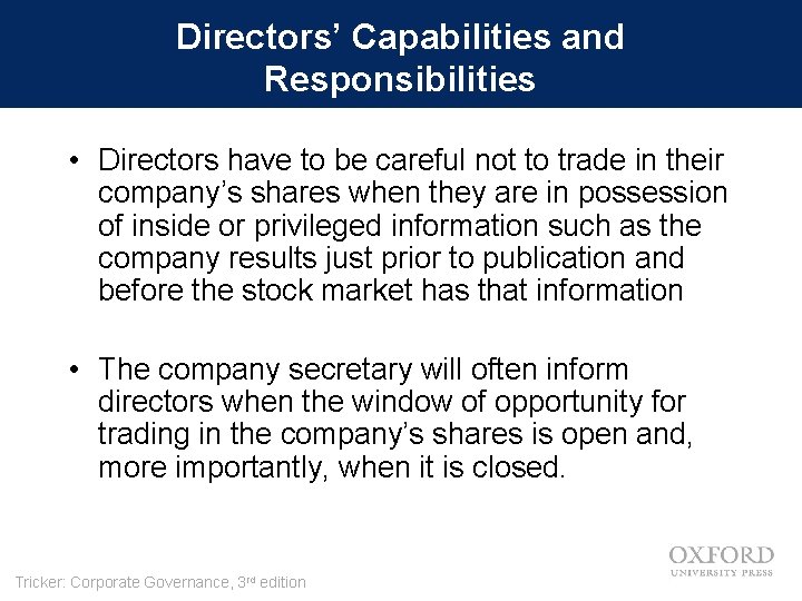 Directors’ Capabilities and Responsibilities • Directors have to be careful not to trade in