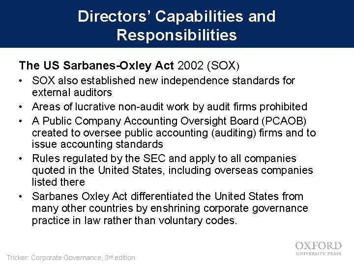 Directors’ Capabilities and Responsibilities The US Sarbanes-Oxley Act 2002 (SOX) • SOX also established