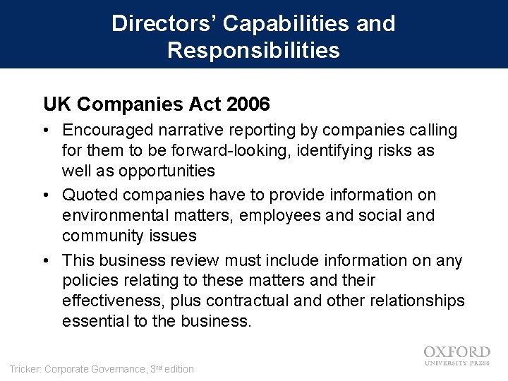Directors’ Capabilities and Responsibilities UK Companies Act 2006 • Encouraged narrative reporting by companies
