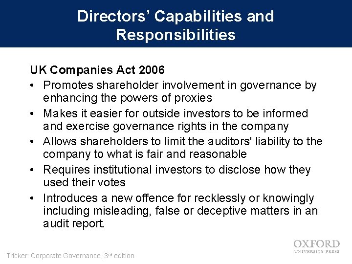 Directors’ Capabilities and Responsibilities UK Companies Act 2006 • Promotes shareholder involvement in governance