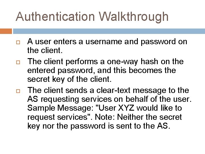 Authentication Walkthrough A user enters a username and password on the client. The client